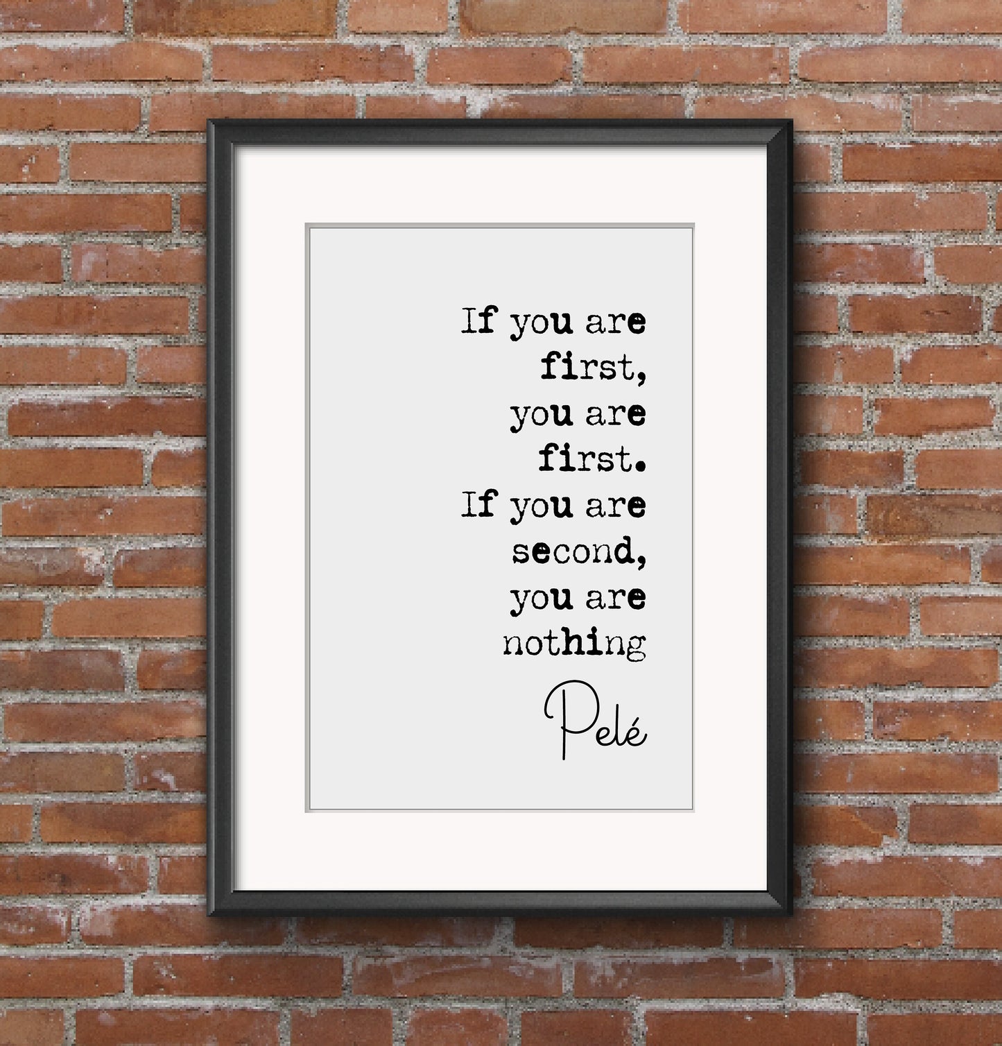 Pelé Quote Print If You Are First You Are First If You Are Second You Are Nothing Minimalist Home Decor Wall Art Unframed Football Soccer