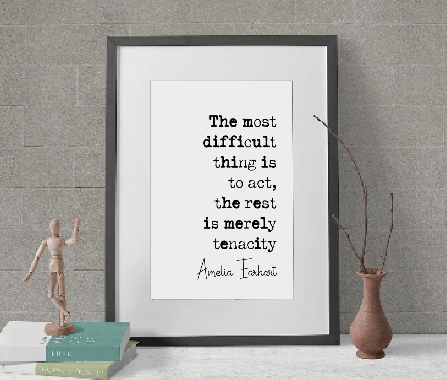 Amelia Earhart Quote Print The Most Difficult Ting Is To Act The Rest Is Merely Tenacity Minimalist Home Decor Monochrome Wall Art Unframed