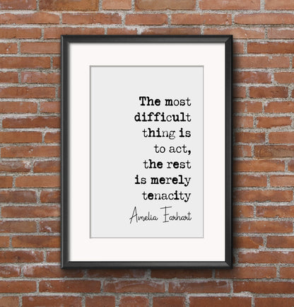 Amelia Earhart Quote Print The Most Difficult Ting Is To Act The Rest Is Merely Tenacity Minimalist Home Decor Monochrome Wall Art Unframed