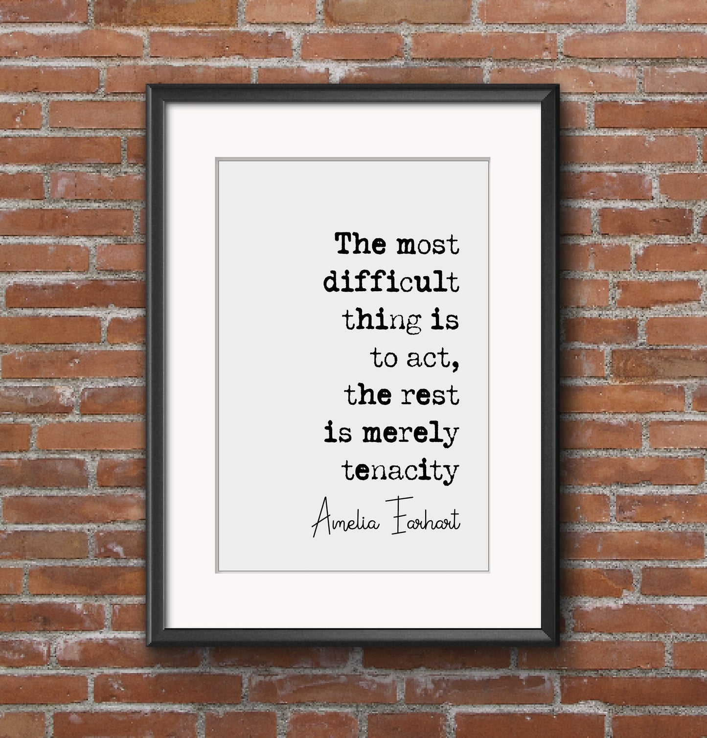 Amelia Earhart Quote Print The Most Difficult Ting Is To Act The Rest Is Merely Tenacity Minimalist Home Decor Monochrome Wall Art Unframed