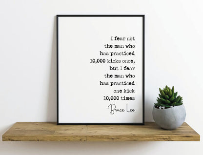 Bruce Lee Quote Print I Fear Not The Man Who Has Practiced 10,000 Kicks Once One Kick 10000 Times Minimalist Home Decor Unframed Wall Art