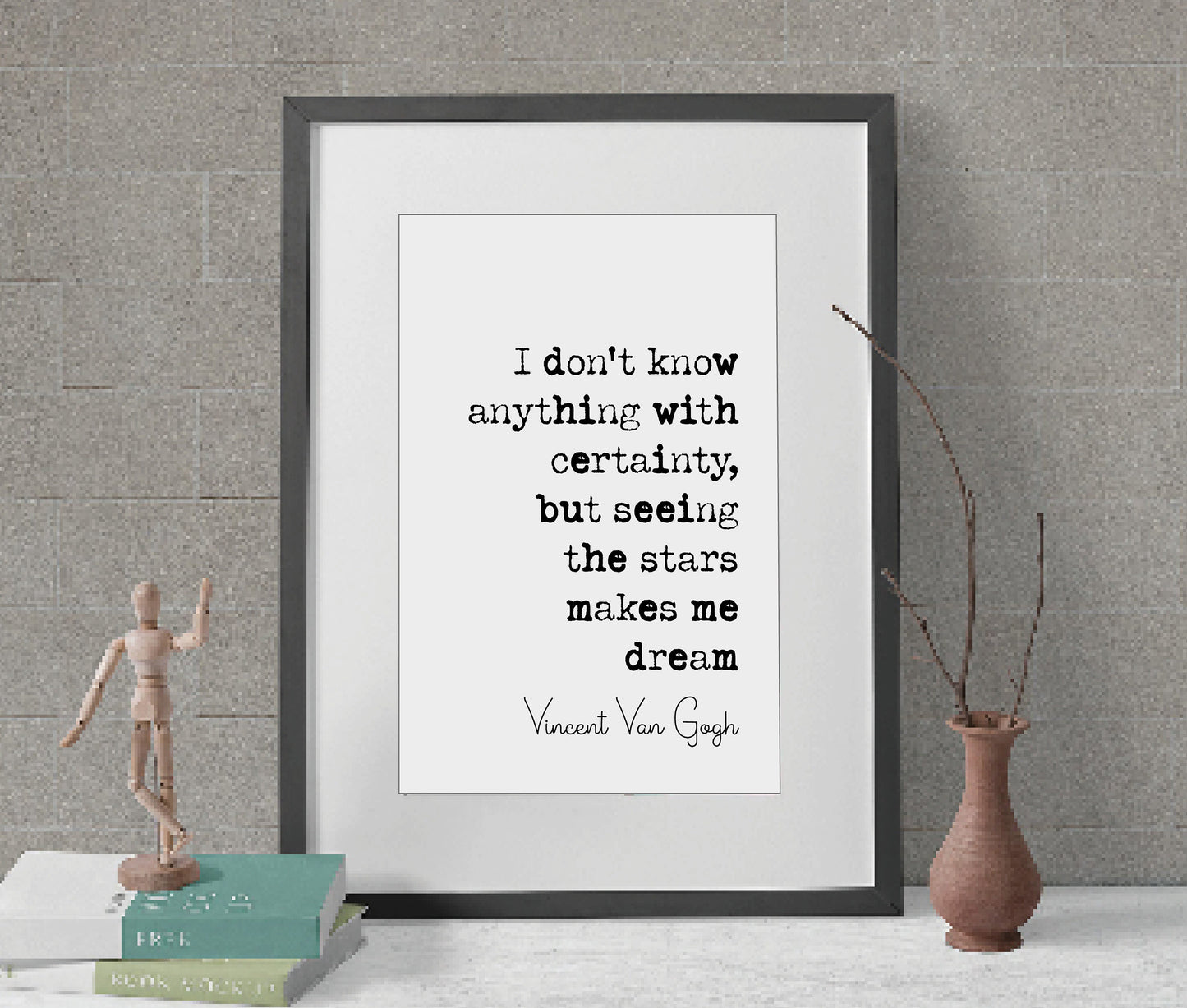 Vincent Van Gogh Quote Print I Don't Know Anything With Certainty Seeing The Stars Makes Me Dream Minimalist Monochrome Wall Decor Unframed