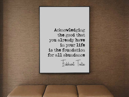 Eckhart Tolle Quote Print Acknowledging The Good That You Already Have In Your Life Minimalist Wall Art Monochrome Home Decor Unframed Gifts