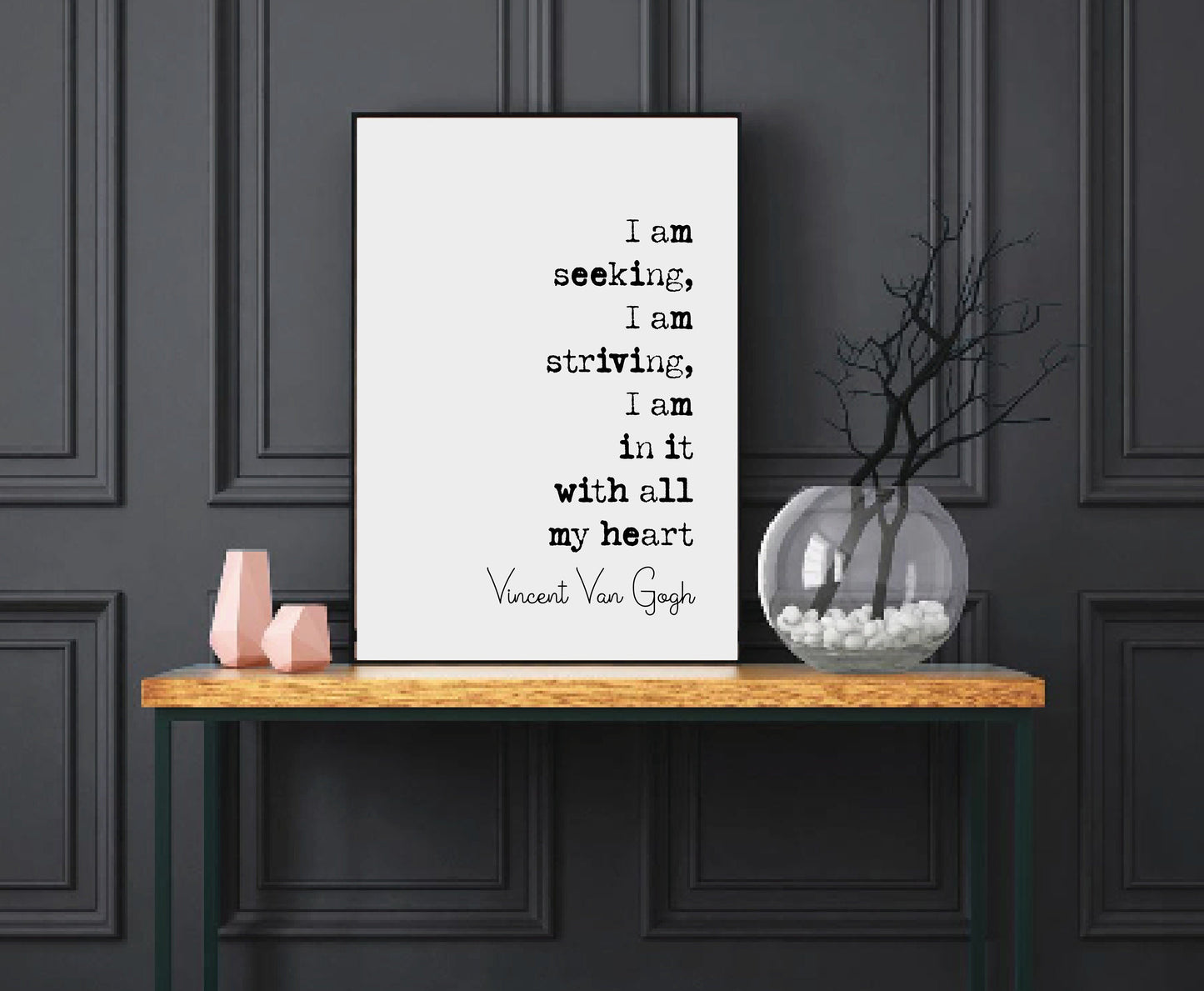 Vincent Van Gogh Quote Print I I Am Seeking I Am Striving I Am In It With All My Heart Minimalist Home Decor Monochrome Wall Art Unframed