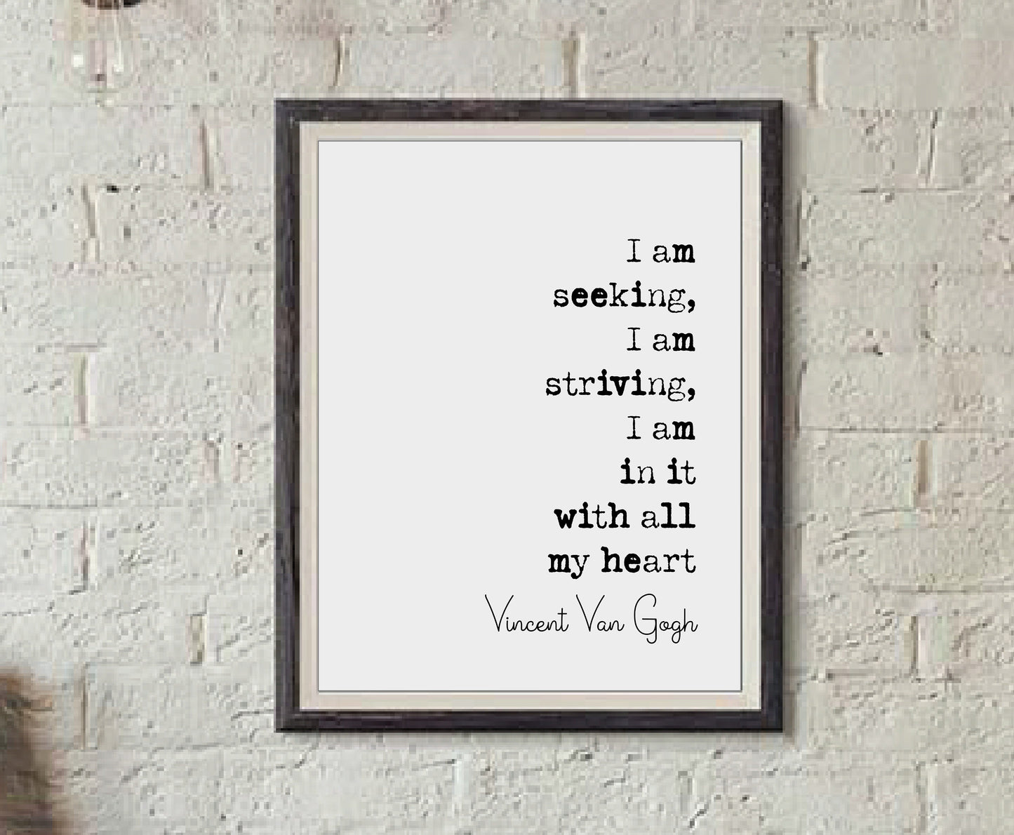 Vincent Van Gogh Quote Print I I Am Seeking I Am Striving I Am In It With All My Heart Minimalist Home Decor Monochrome Wall Art Unframed