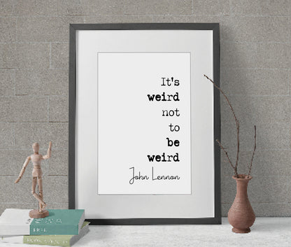 John Lennon Quote Print It's Weird Not To Be Weird The Beatles Minimalist Wall Art Monochrome Home Decor Unframed Music Icon Posters Gifts