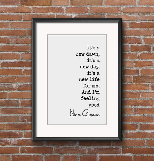 Nina Simone Quote Print It's A New Dawn It's A New Day It's A New Life For Me I'm Feeling Good Minimalist Decor Wall Art Unframed Monochrome