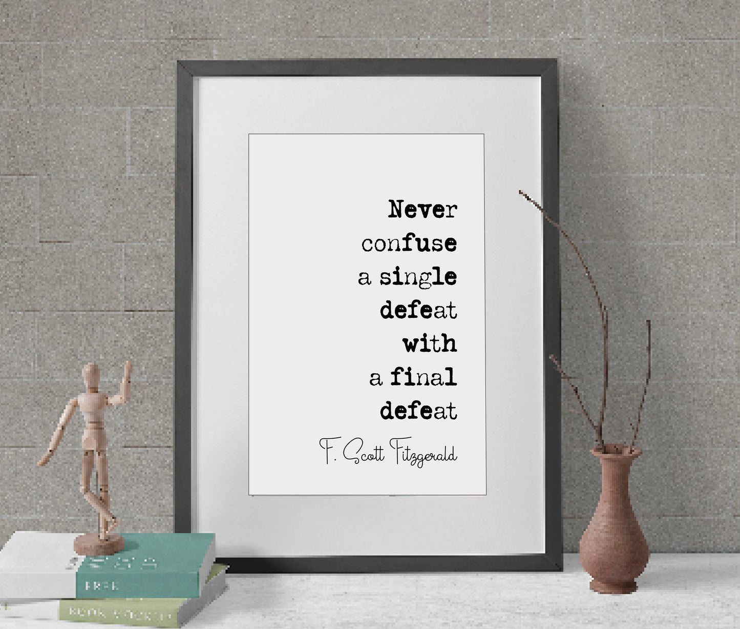 F Scott Fitzgerald Quote Print Never Confuse A Single Defeat With A Final Defeat Minimalist Home Decor Monochrome Posters Wall Art Unframed