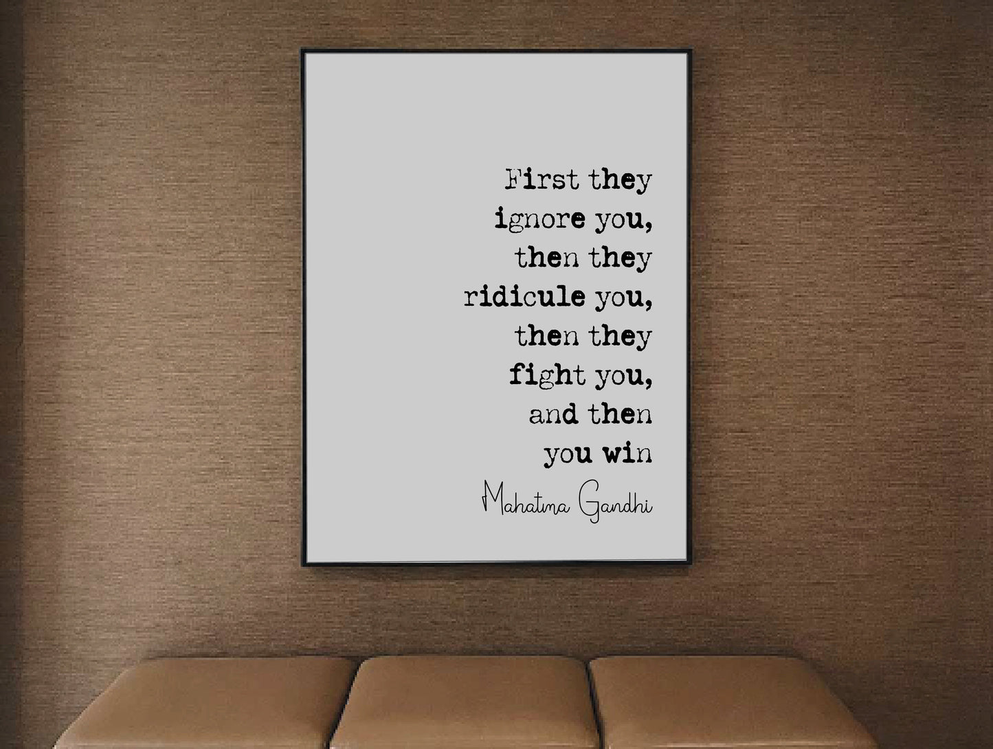 Mahatma Gandhi Quote Print First They Ignore You Then They Fight You And Then You Win Minimalist Home Decor Monochrome Wall Art Unframed