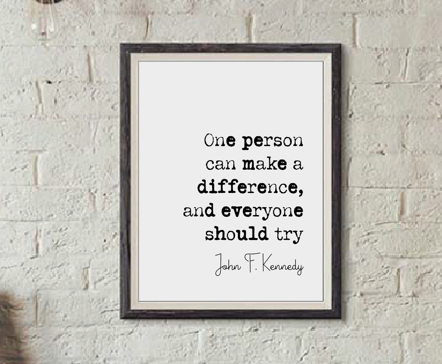 John F Kennedy Quote Print One Person Can Make A Difference And Everyone Should Try Minimalist Home Decor Monochrome Wall Art Unframed JFK