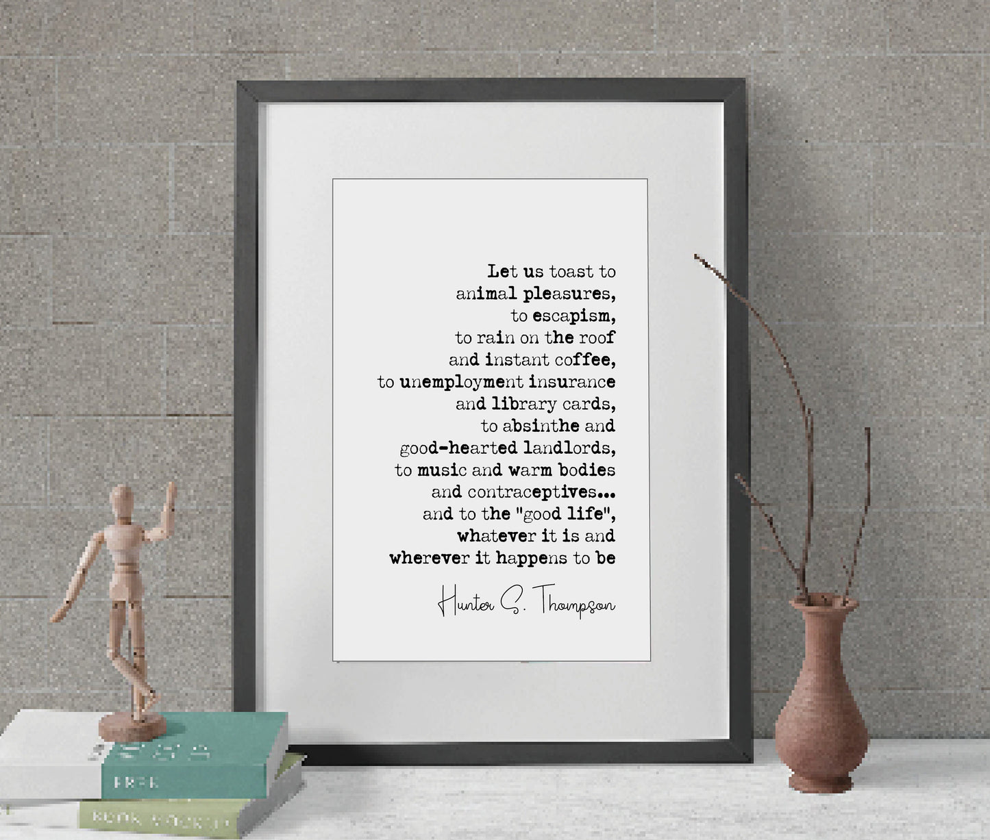 Hunter S Thompson Quote Print Let Us Toast To Animal Pleasures To Escapism The Good Life Minimalist Home Decor Monochrome Wall Art Unframed