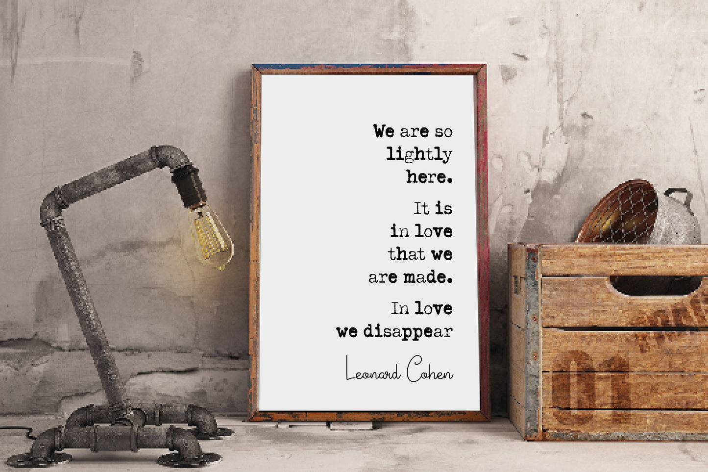 Leonard Cohen Quote Print We Are So Lightly Here It Is In Love That We Are Made Minimalist Home Decor Monochrome Music Song Lyrics Unframed