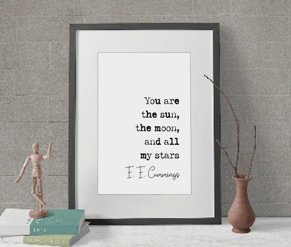 E E Cummings Romantic Quote Print You Are The Sun The Moon And All My Stars Minimalist Home Decor Monochrome Wall Art Unframed Poetry Prints