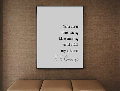 E E Cummings Romantic Quote Print You Are The Sun The Moon And All My Stars Minimalist Home Decor Monochrome Wall Art Unframed Poetry Prints