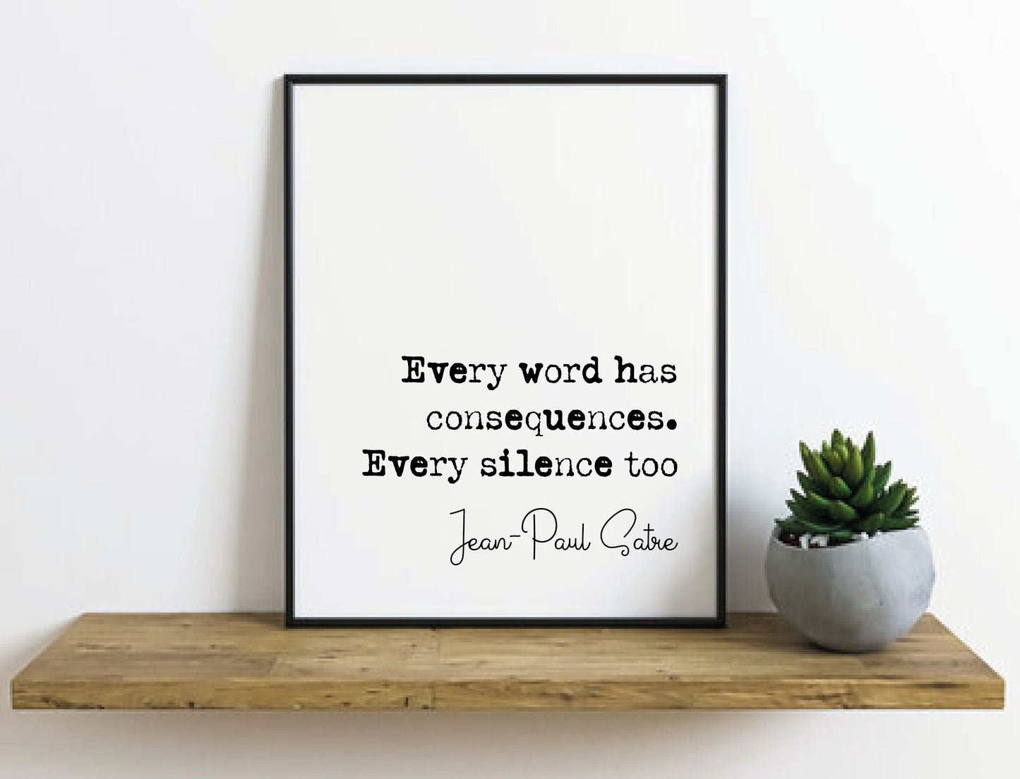 Jean-Paul Satre Quote Print Every Word Has Consequences Every Silence Too Minimalist Home Decor Unframed Monochrome Wall Art Posters French