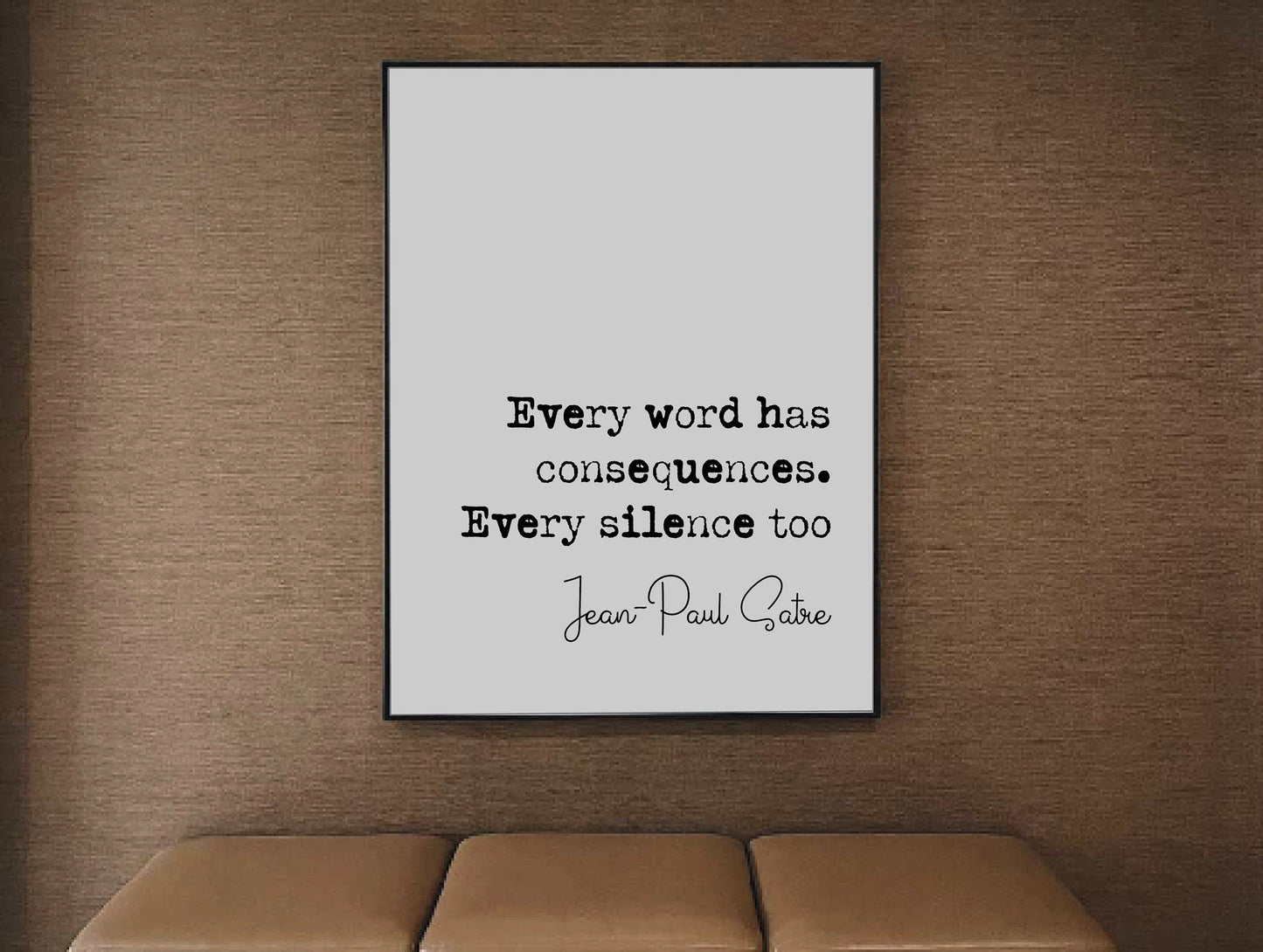 Jean-Paul Satre Quote Print Every Word Has Consequences Every Silence Too Minimalist Home Decor Unframed Monochrome Wall Art Posters French