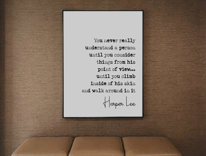 Harper Lee Quote Print You Never Really Understand A Person To Kill A Mockingbird Minimalist Decor Monochrome Wall Art Unframed Posters