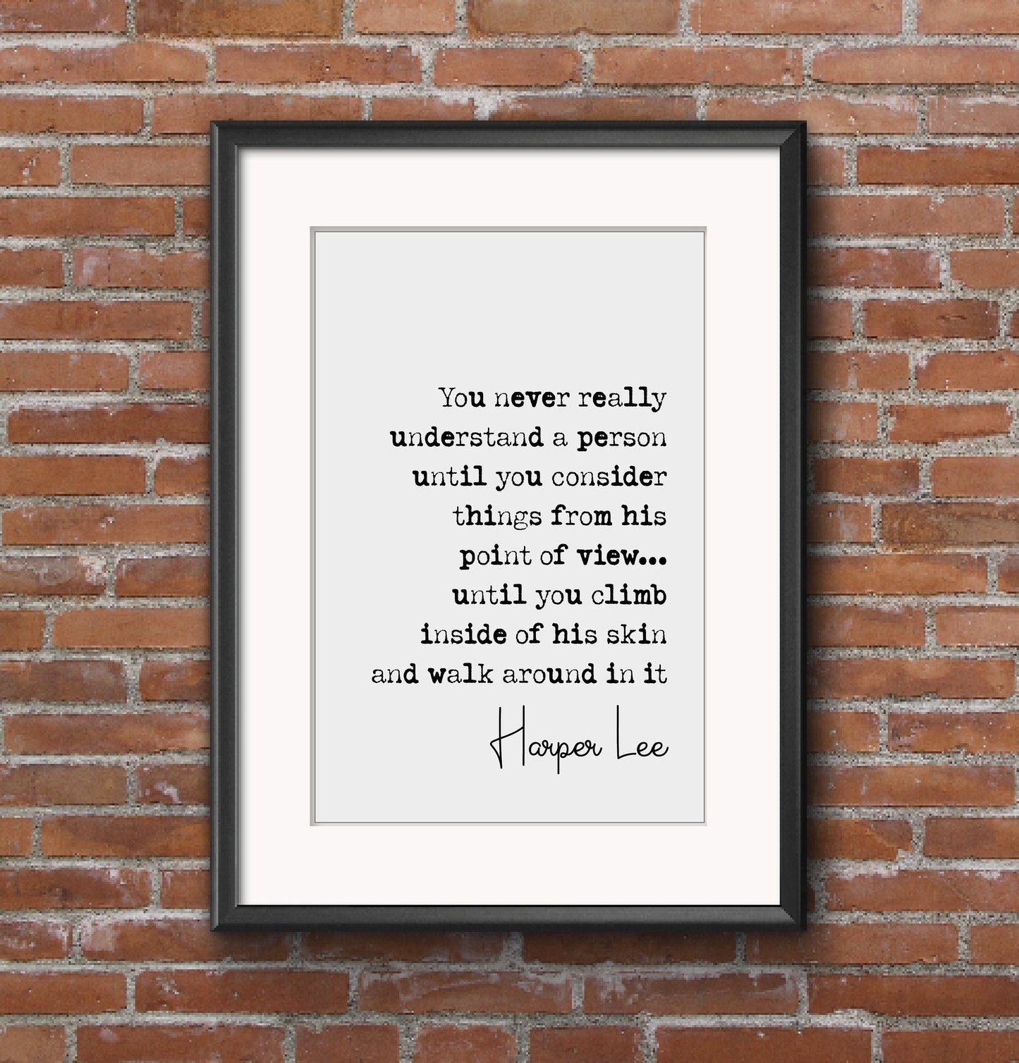 Harper Lee Quote Print You Never Really Understand A Person To Kill A Mockingbird Minimalist Decor Monochrome Wall Art Unframed Posters