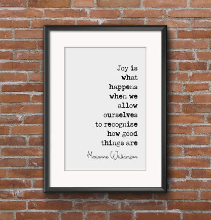 Marianne Williamson Quote Print Joy Is What Happens When We Recognise How Good Things Are Minimalist Home Decor Monochrome Wall Art Unframed