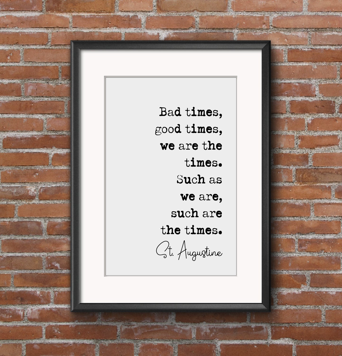 St. Augustine Quote Print Bad Times Good Times We Are The Times Minimalist Home Decor Monochrome Posters Unframed Living Room Home Office