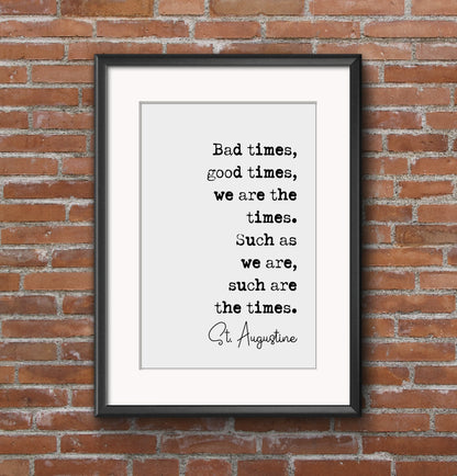 St. Augustine Quote Print Bad Times Good Times We Are The Times Minimalist Home Decor Monochrome Posters Unframed Living Room Home Office