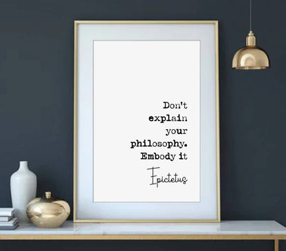 Epictetus Quote Print Don't Explain Your Philosophy Embody It Minimalist Decor Monochrome Wall Art Philosophy Poster Unframed Home Office