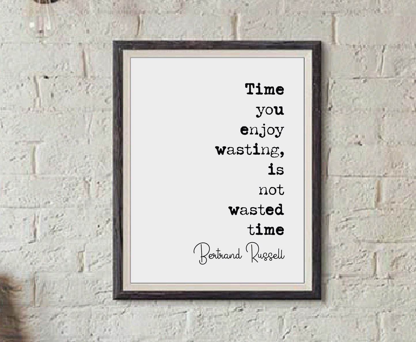 Bertrand Russell Quote Print Time You Enjoy Wasting Is Not Wasted Time Minimalist Home Decor Monochrome Wall Art Unframed Living Room Office