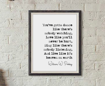 William W Purkey Quote Print You've Gotta Dance Like There's Nobody Watching Minimalist Home Decor Monochrome Wall Art Unframed Living Room