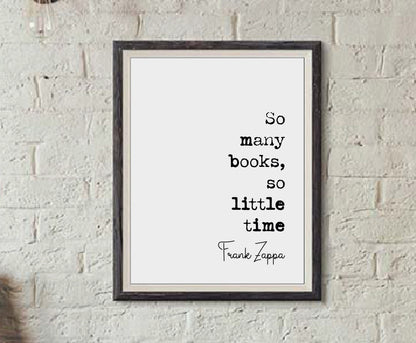 Frank Zappa Quote Print So Many Books So Little Time Minimalist Home Decor Monochrome Wall Art Poster Unframed Living Room Home Office Decor