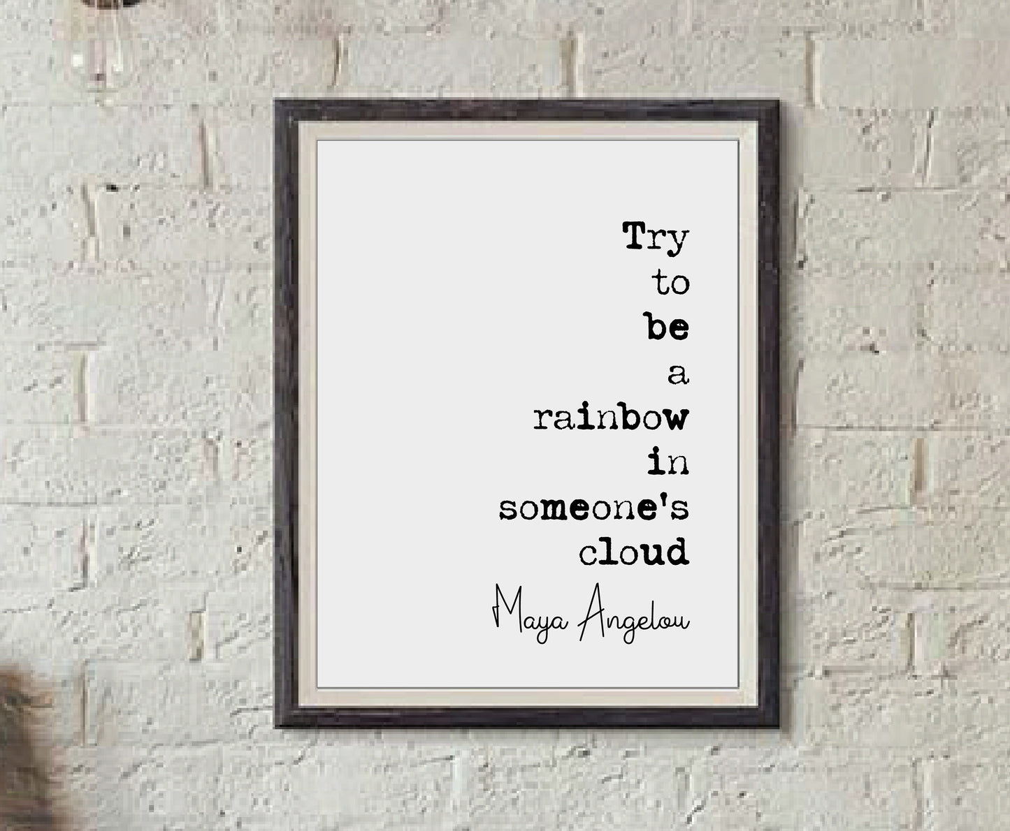 Maya Angelou Quote Print Try To Be A Rainbow In Someone Else's Cloud Minimalist Home Decor Mononchrome Wall Art Unframed Inspirational Quote