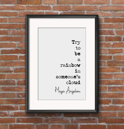 Maya Angelou Quote Print Try To Be A Rainbow In Someone Else's Cloud Minimalist Home Decor Mononchrome Wall Art Unframed Inspirational Quote