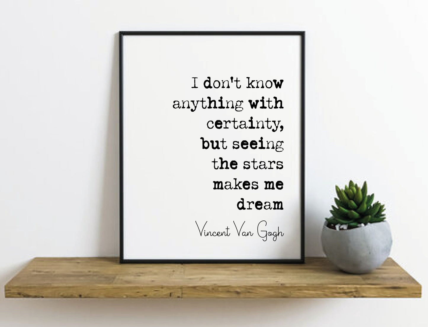 Vincent Van Gogh Quote Print I Don't Know Anything With Certainty Seeing The Stars Makes Me Dream Minimalist Monochrome Wall Decor Unframed