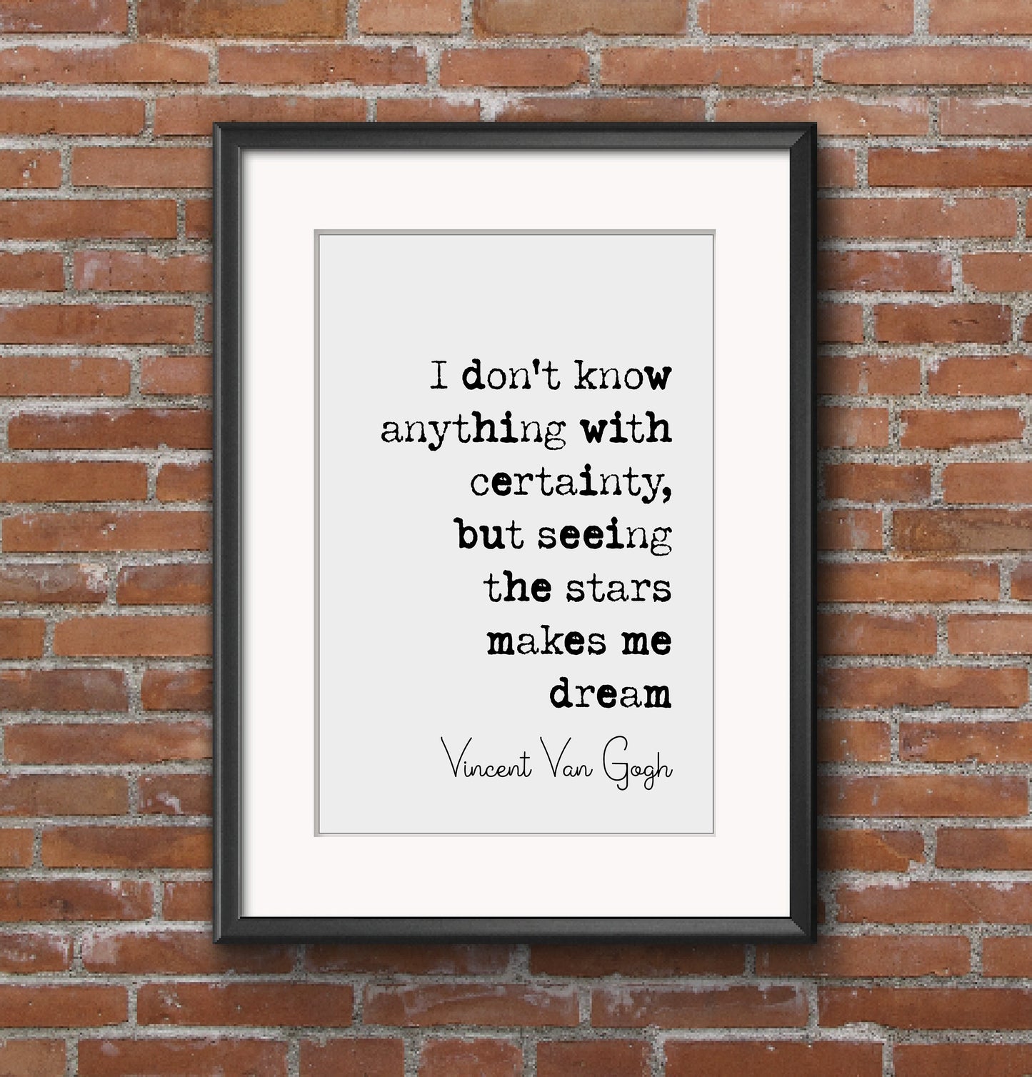 Vincent Van Gogh Quote Print I Don't Know Anything With Certainty Seeing The Stars Makes Me Dream Minimalist Monochrome Wall Decor Unframed