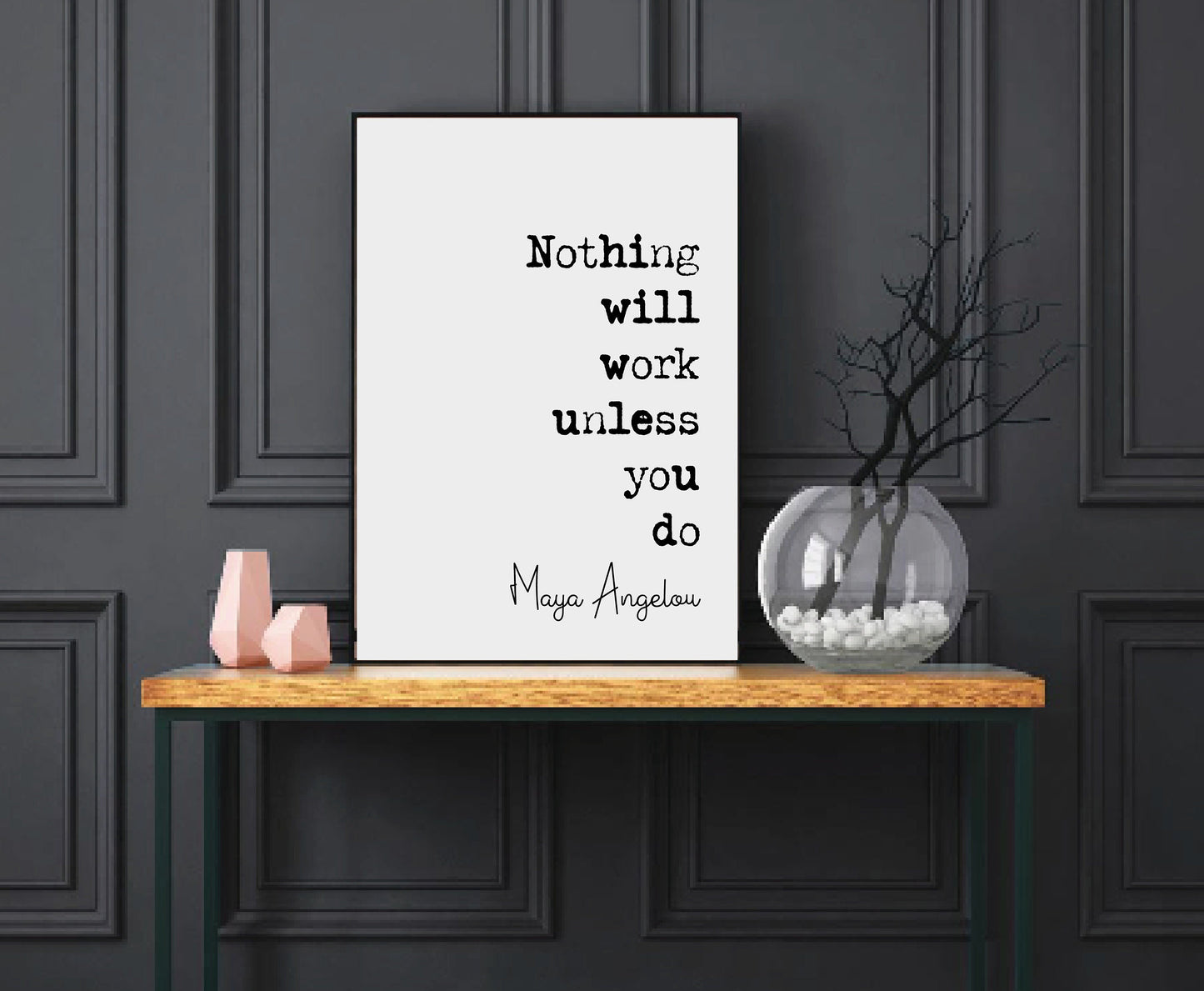 Maya Angelou Quote Print Nothing Will Work Unless You Do Minimalist Home Decor Unframed Monochrome Wall Art Inspirational Posters Motivation