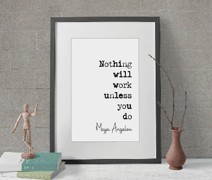 Maya Angelou Quote Print Nothing Will Work Unless You Do Minimalist Home Decor Unframed Monochrome Wall Art Inspirational Posters Motivation