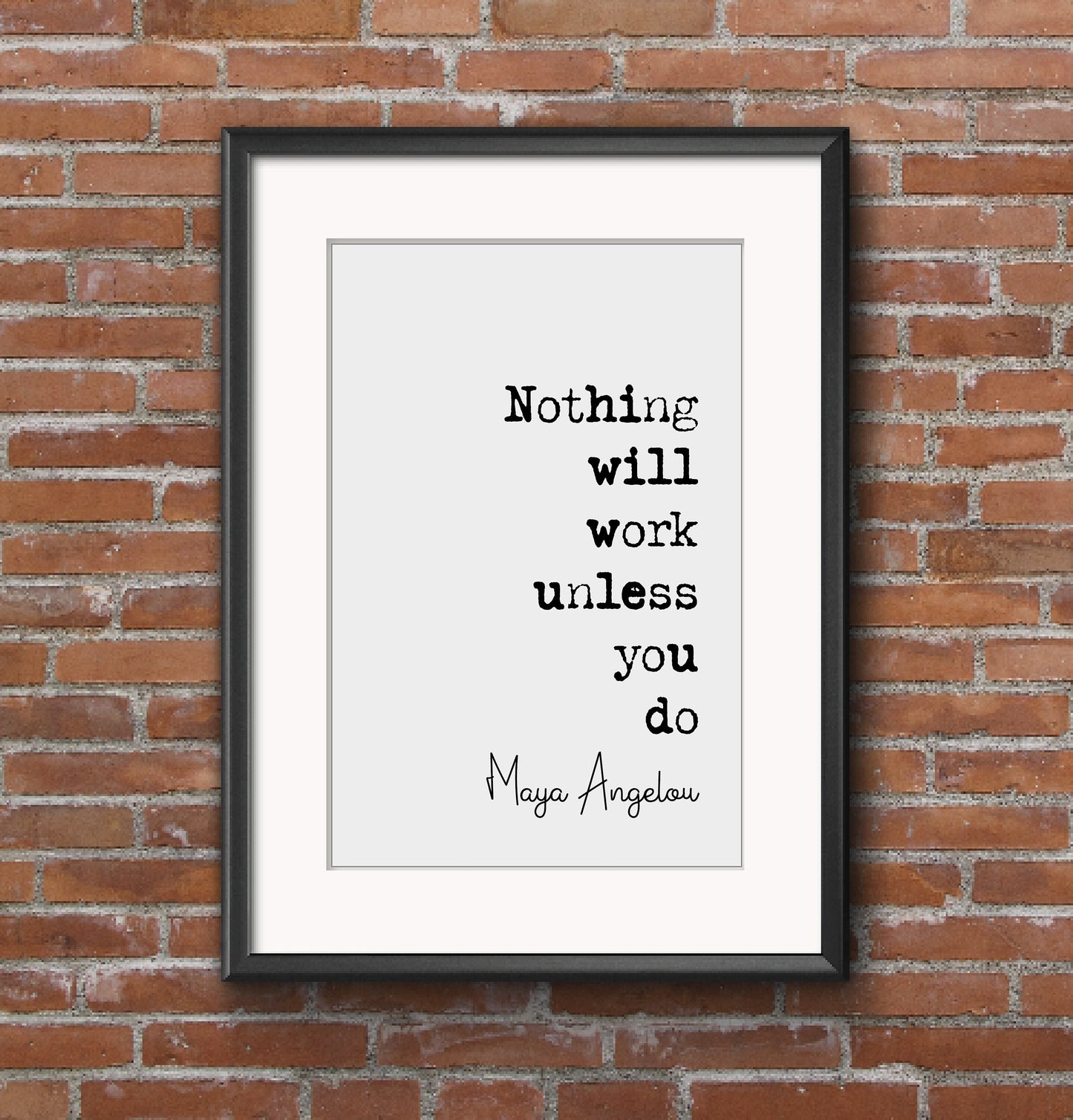 Maya Angelou Quote Print Nothing Will Work Unless You Do Minimalist Home Decor Unframed Monochrome Wall Art Inspirational Posters Motivation