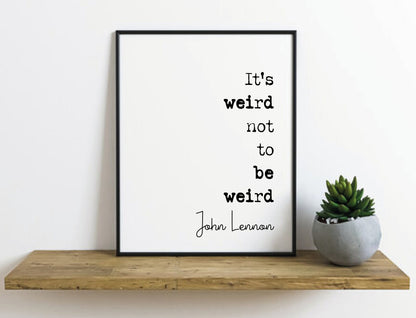 John Lennon Quote Print It's Weird Not To Be Weird The Beatles Minimalist Wall Art Monochrome Home Decor Unframed Music Icon Posters Gifts