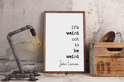 John Lennon Quote Print It's Weird Not To Be Weird The Beatles Minimalist Wall Art Monochrome Home Decor Unframed Music Icon Posters Gifts