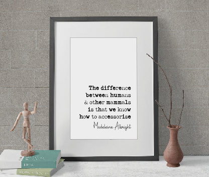 Madeleine Albright Quote Print The Difference Between Humans & Other Mammals Minimalist Home Decor Monochrome Wall Art Unframed Accessorise