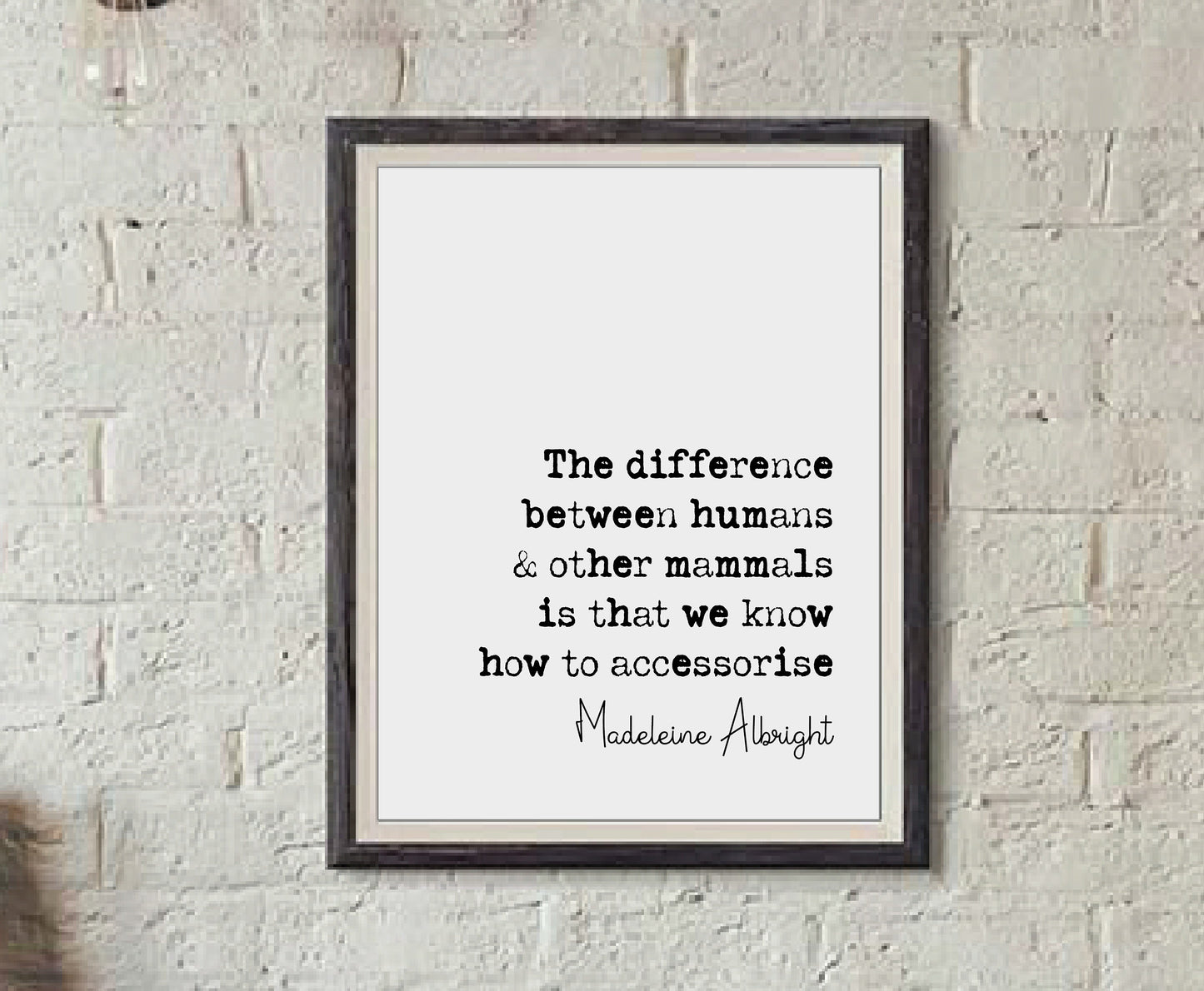 Madeleine Albright Quote Print The Difference Between Humans & Other Mammals Minimalist Home Decor Monochrome Wall Art Unframed Accessorise