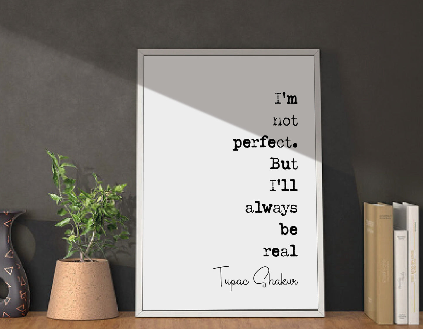 Tupac Shakur Quote Print I'm Not Perfect But I'll Always Be Real Minimalist Home Decor Monochrome Wall Art Posters Unframed Hip Hop Rapper