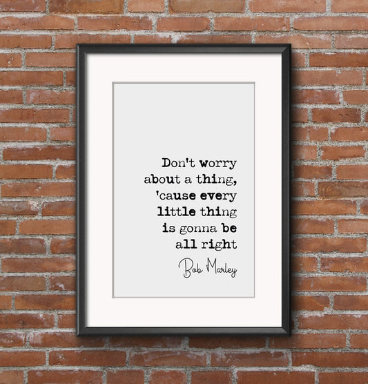 Bob Marley Quote Print Don't Worry About A Thing Minimalist Home Decor Monochrome Wall Art Unframed Song Lyrics Living Room Decor Office Art