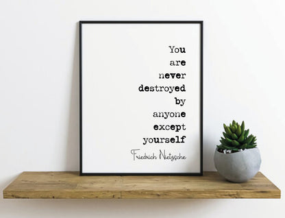 Friedrich Nietzsche Quote Print You Are Never Destroyed By Anyone Except Yourself Minimalist Decor Monochrome Wall Art Unframed Office Print