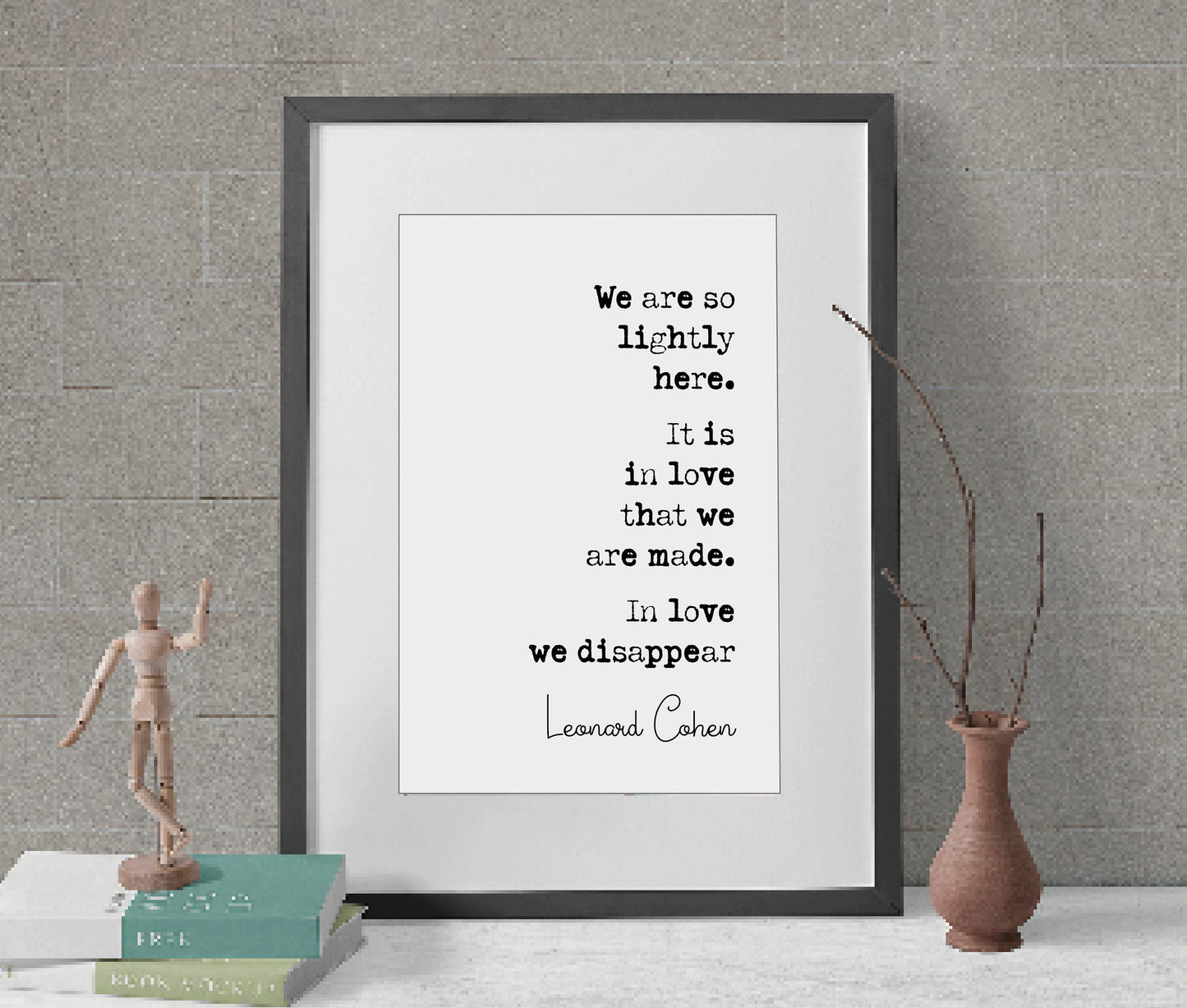 Leonard Cohen Quote Print We Are So Lightly Here It Is In Love That We Are Made Minimalist Home Decor Monochrome Music Song Lyrics Unframed