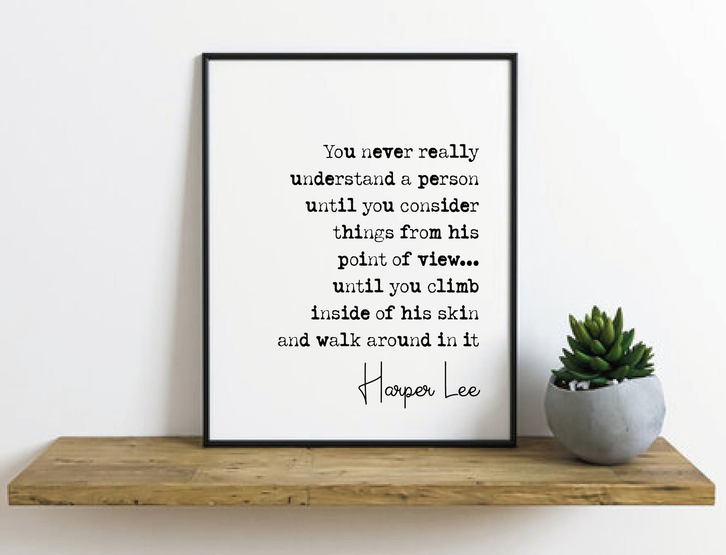 Harper Lee Quote Print You Never Really Understand A Person To Kill A Mockingbird Minimalist Decor Monochrome Wall Art Unframed Posters