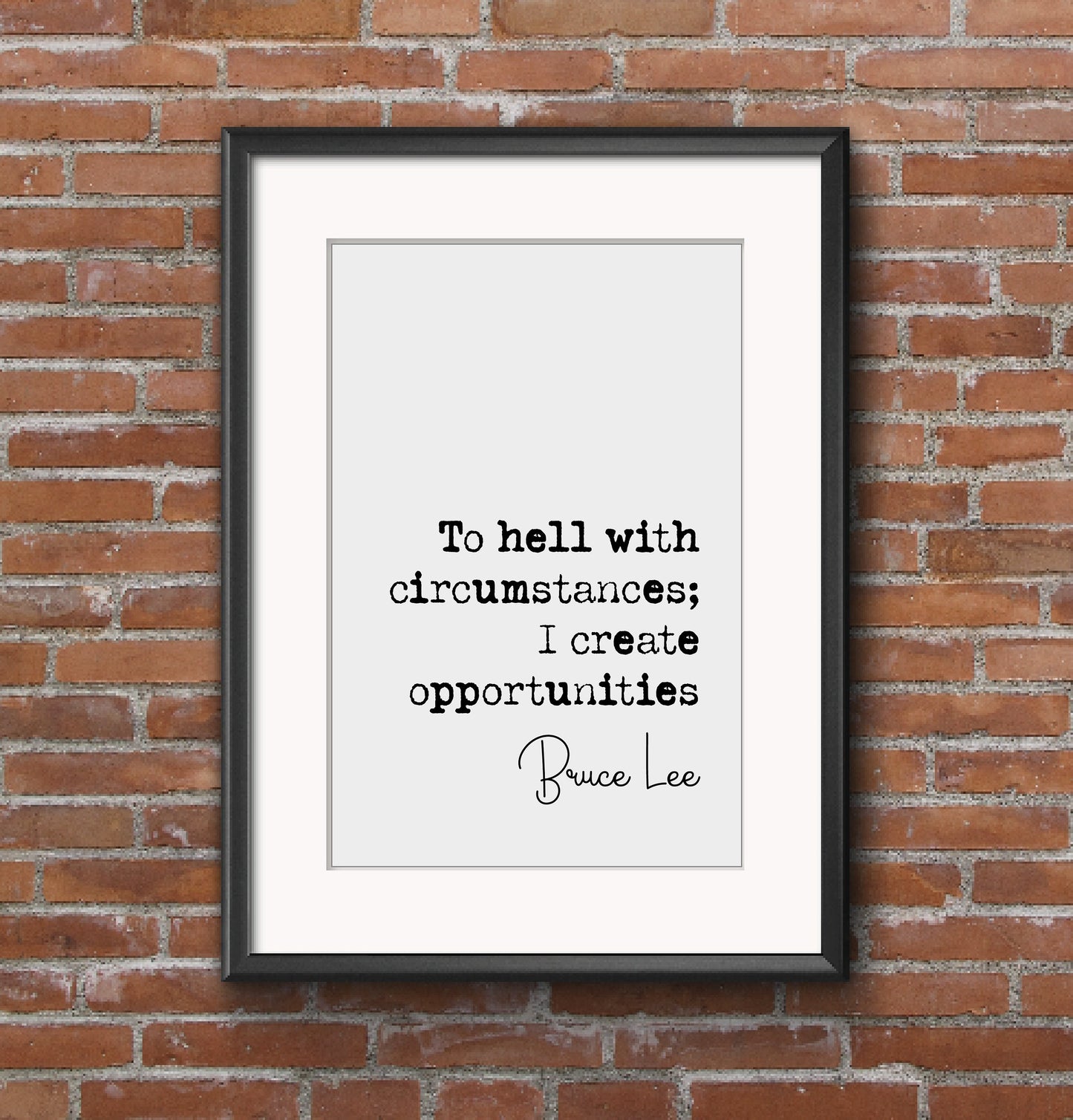 Bruce Lee Quote Print To Hell With Circumstances I Create Opportunities Minimalist Home Decor Unframed Monochrome Wall Art Inspirational Art