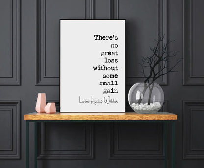 Laura Ingalls Wilder Quote Print There Is No Great Loss Without Some Small Gain Minimalist Decor Monochrome Wall Art Unframed Grief Loss Art