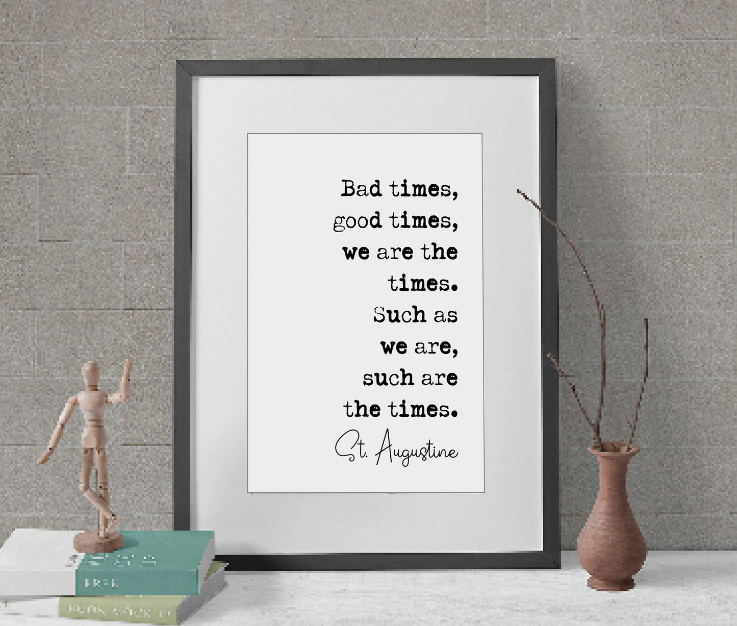 St. Augustine Quote Print Bad Times Good Times We Are The Times Minimalist Home Decor Monochrome Posters Unframed Living Room Home Office