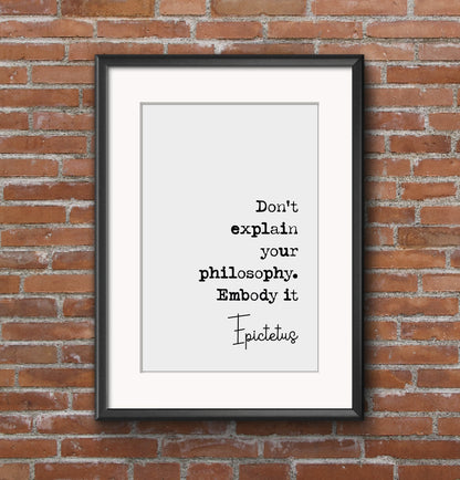 Epictetus Quote Print Don't Explain Your Philosophy Embody It Minimalist Decor Monochrome Wall Art Philosophy Poster Unframed Home Office