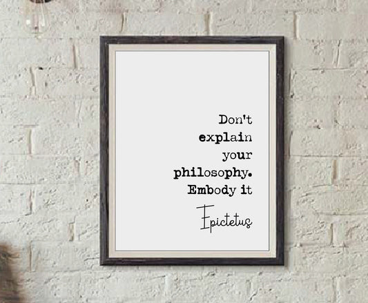 Epictetus Quote Print Don't Explain Your Philosophy Embody It Minimalist Decor Monochrome Wall Art Philosophy Poster Unframed Home Office